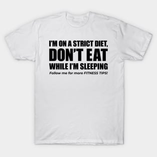 I don't eat while i'm sleeping funny diet T-Shirt